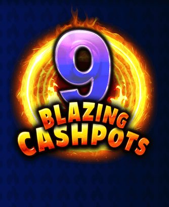 9 Blazing Cashpots Online Slot