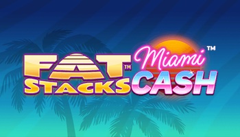 Fatstacks Miami Cash Slot