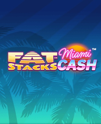 Fatstacks Miami Cash Slot