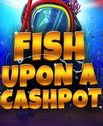 Fish Upon a Cashpot Online Slot