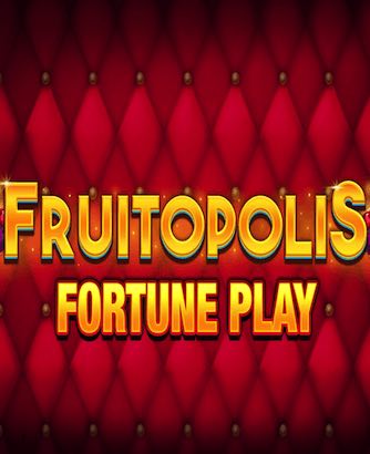 Fruitopolis Fortune Play Online Slot