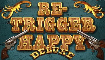 Re Trigger Happy Deluze Slot